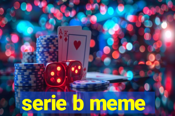 serie b meme